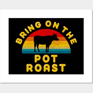 Bring on the Pot Roast Posters and Art